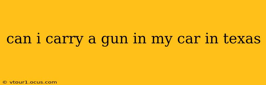 can i carry a gun in my car in texas