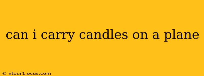can i carry candles on a plane