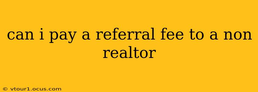 can i pay a referral fee to a non realtor