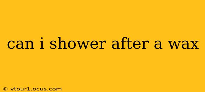 can i shower after a wax