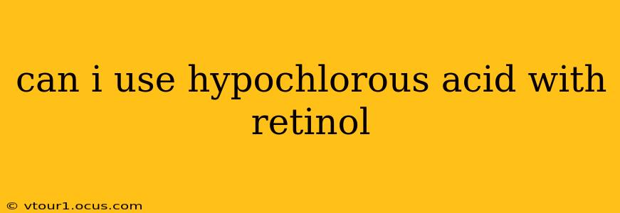 can i use hypochlorous acid with retinol