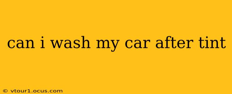 can i wash my car after tint