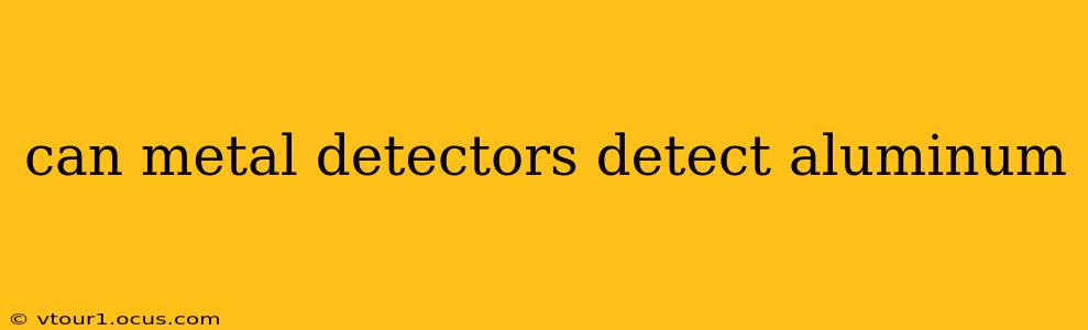 can metal detectors detect aluminum