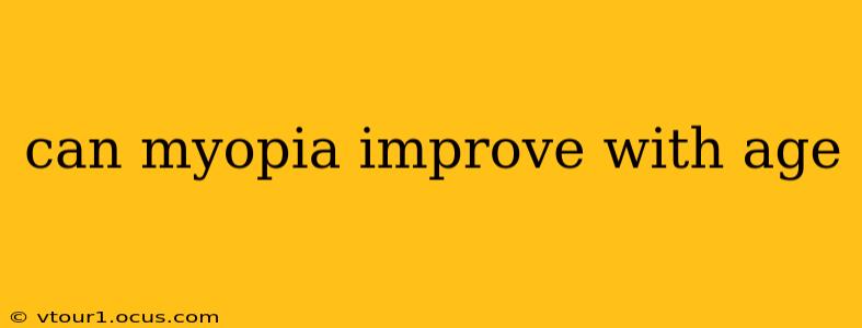 can myopia improve with age