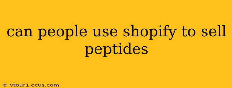 can people use shopify to sell peptides