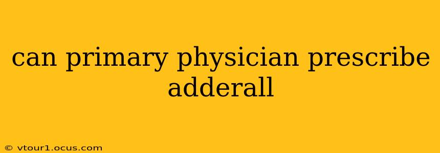can primary physician prescribe adderall