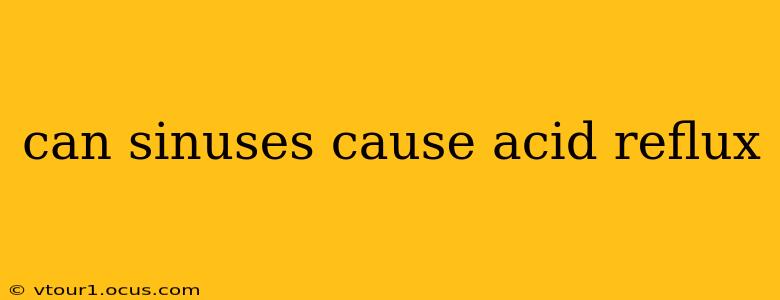 can sinuses cause acid reflux