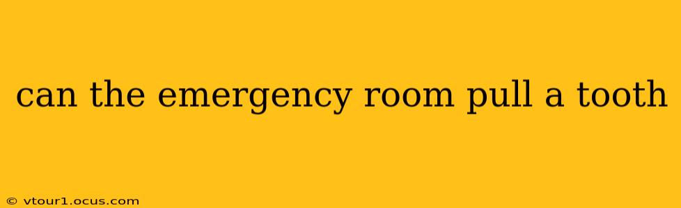 can the emergency room pull a tooth