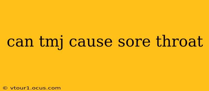 can tmj cause sore throat