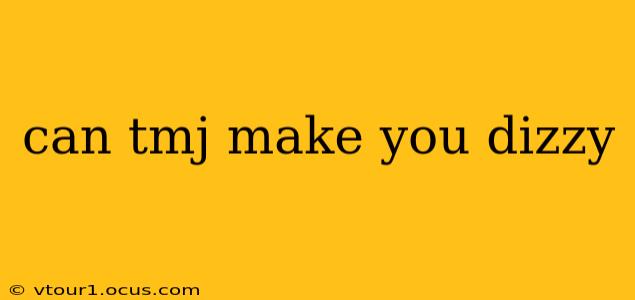 can tmj make you dizzy