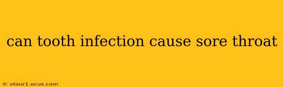 can tooth infection cause sore throat
