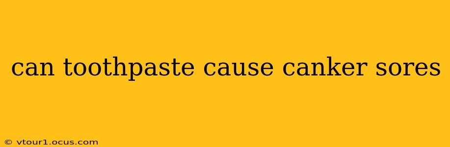 can toothpaste cause canker sores