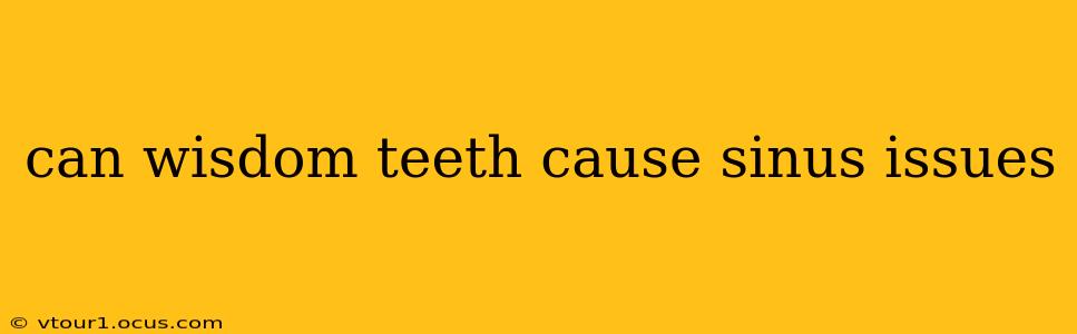 can wisdom teeth cause sinus issues