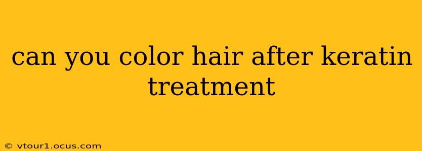 can you color hair after keratin treatment