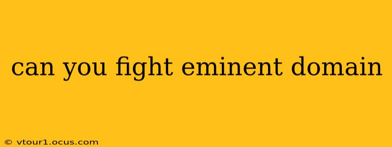 can you fight eminent domain