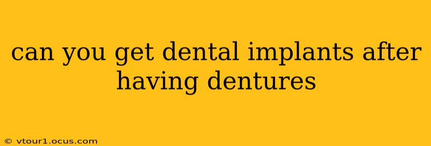 can you get dental implants after having dentures