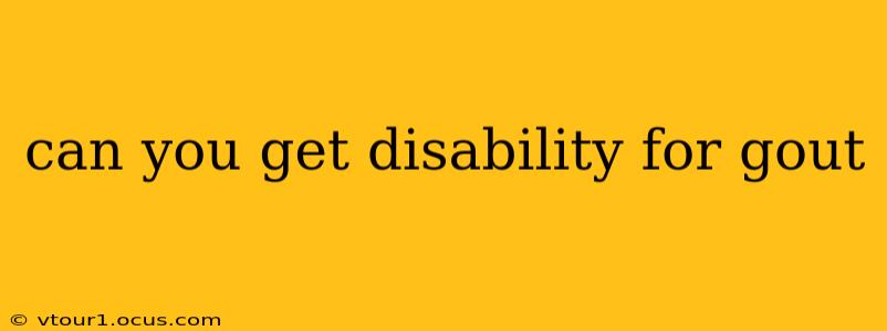 can you get disability for gout