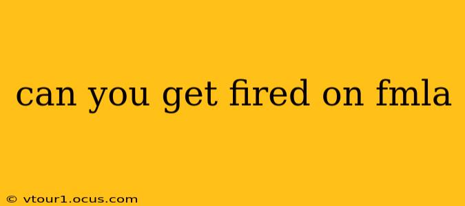 can you get fired on fmla