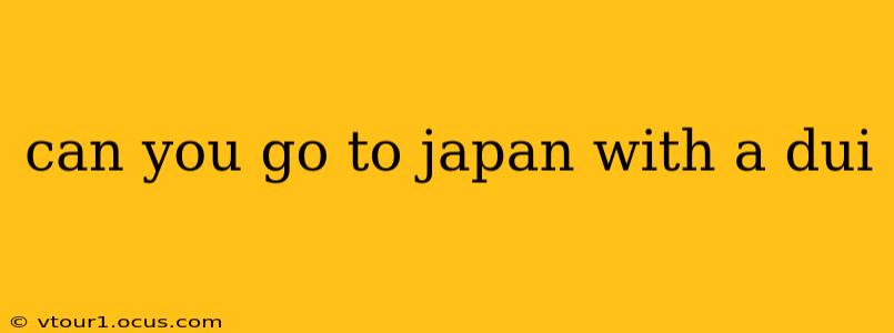 can you go to japan with a dui