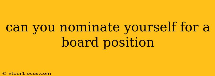 can you nominate yourself for a board position