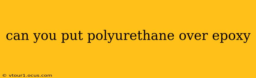 can you put polyurethane over epoxy