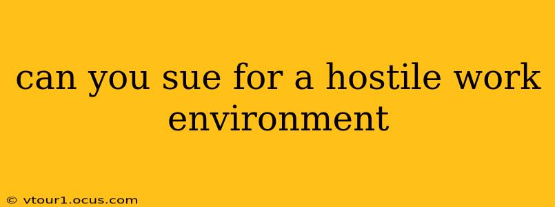can you sue for a hostile work environment