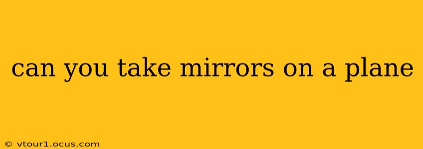 can you take mirrors on a plane