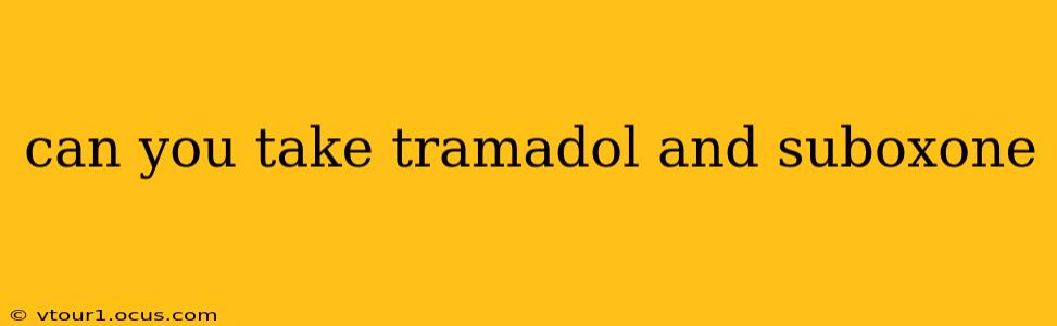 can you take tramadol and suboxone