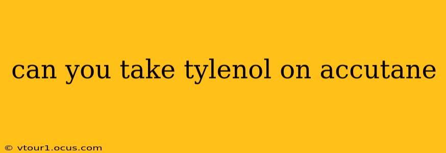 can you take tylenol on accutane