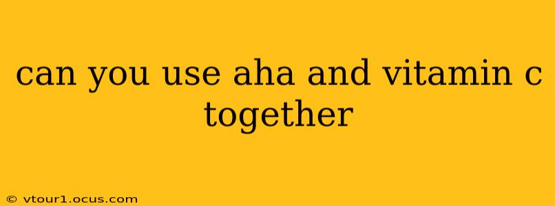 can you use aha and vitamin c together