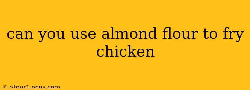 can you use almond flour to fry chicken