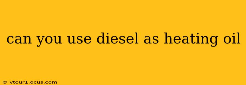 can you use diesel as heating oil