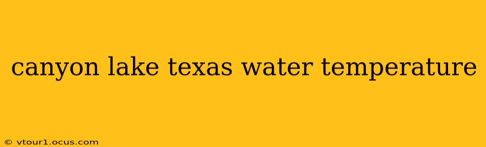 canyon lake texas water temperature
