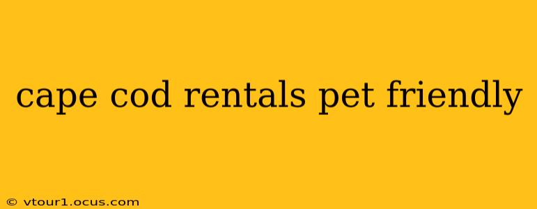 cape cod rentals pet friendly