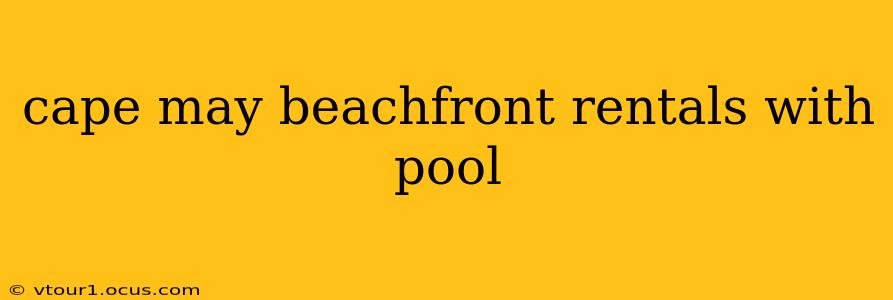 cape may beachfront rentals with pool
