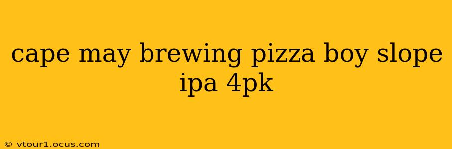cape may brewing pizza boy slope ipa 4pk