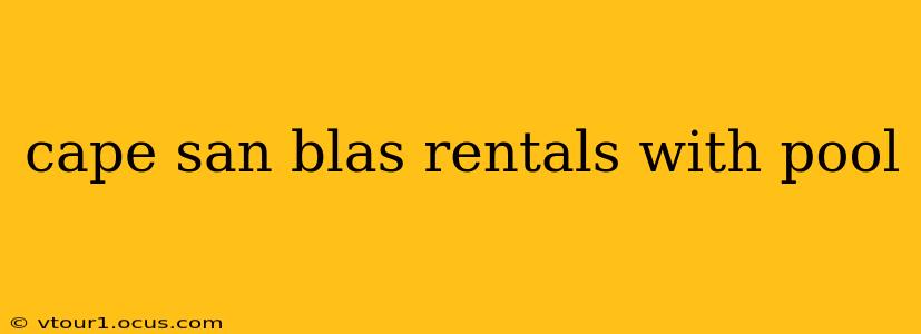 cape san blas rentals with pool