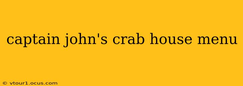captain john's crab house menu