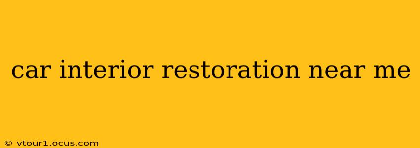 car interior restoration near me