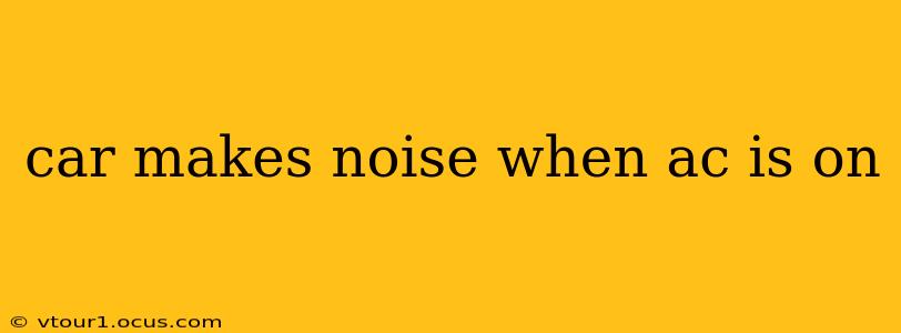 car makes noise when ac is on