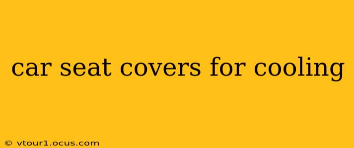 car seat covers for cooling