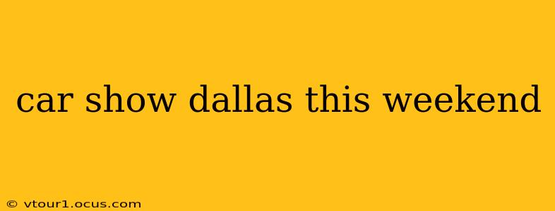 car show dallas this weekend