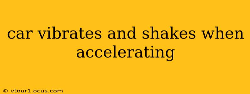 car vibrates and shakes when accelerating