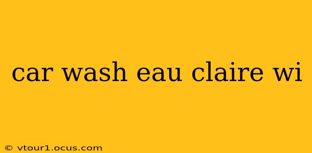 car wash eau claire wi