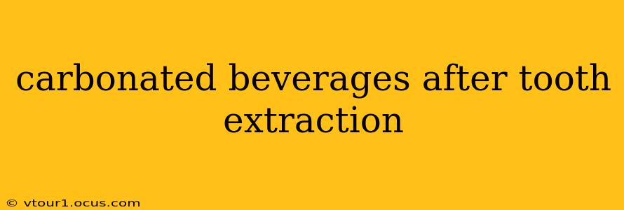 carbonated beverages after tooth extraction