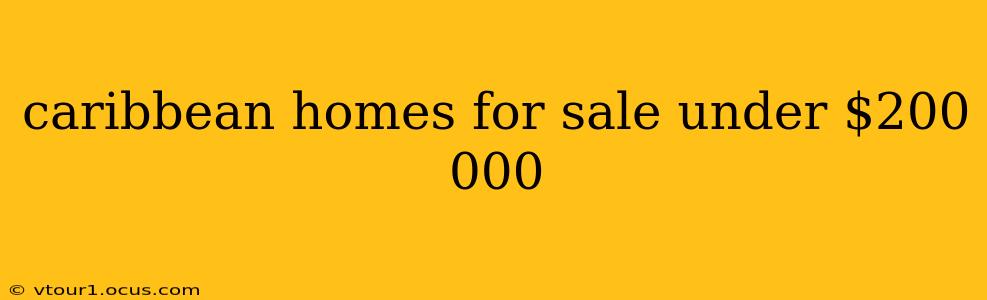 caribbean homes for sale under $200 000