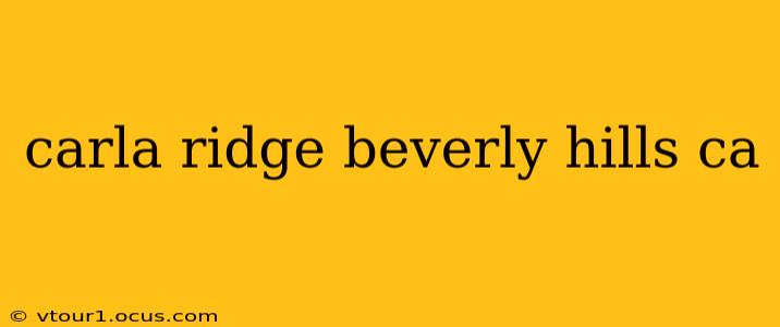 carla ridge beverly hills ca