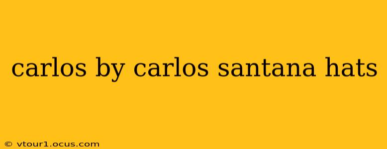 carlos by carlos santana hats