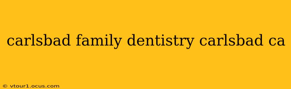 carlsbad family dentistry carlsbad ca