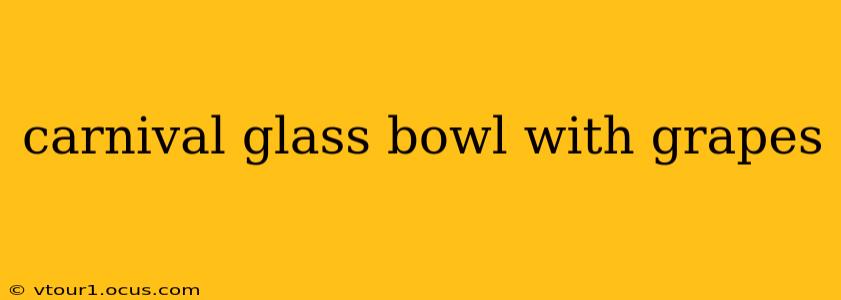 carnival glass bowl with grapes